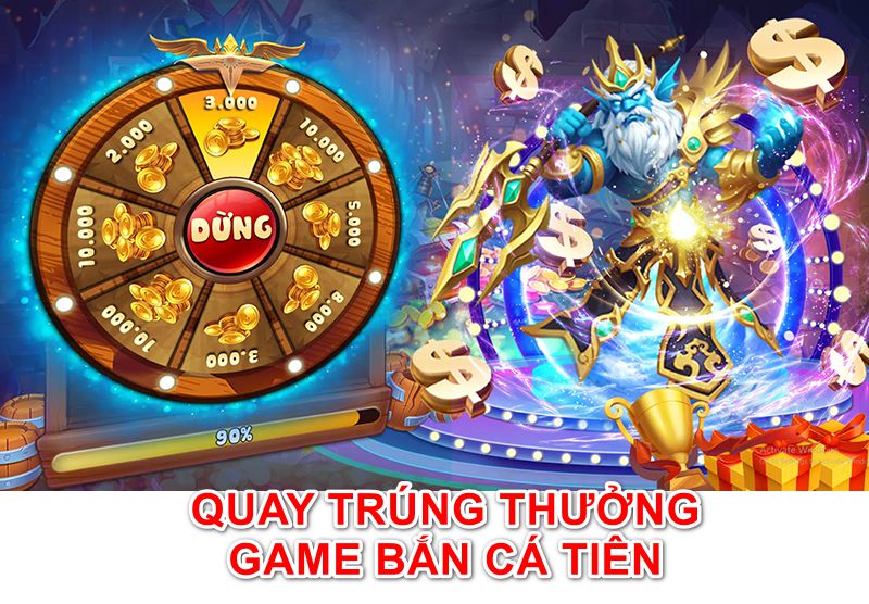 Quay thưởng trong game bắn cá tiên cực chất