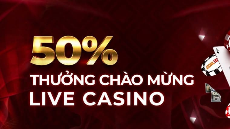 Khuyến mại Live casino, khuyến mại 50% live Casino