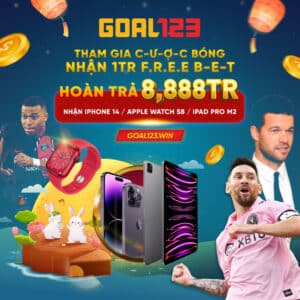 Khuyến mại lớn tại Goal123, tặng thưởng lên đến 8.888 triệu tại Goal123v