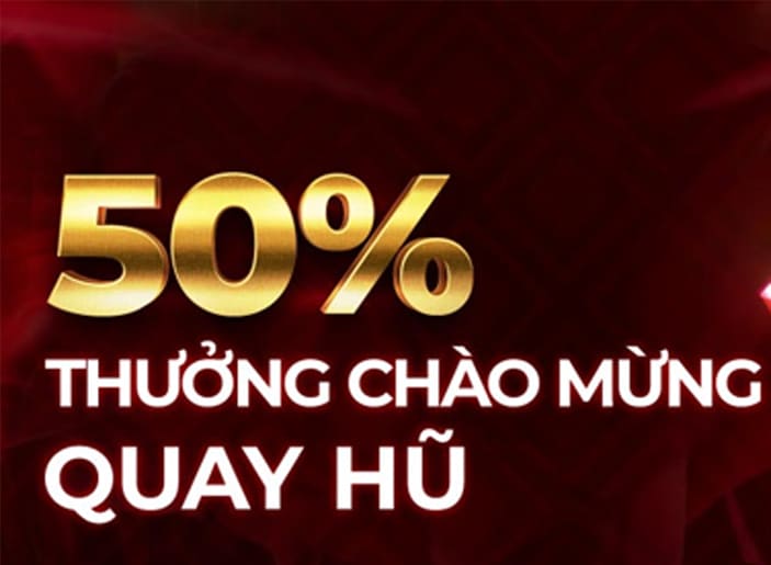 Ưu Đãi "50% Thưởng Chào Mừng Quay Hũ" Dành Riêng Cho Thành Viên Mới!